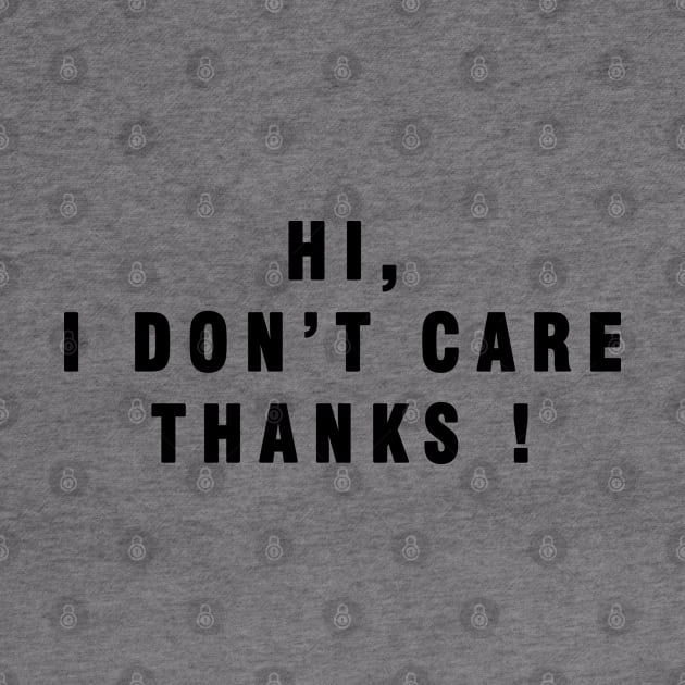 Hi . I Dont Care THANKS ! by Rebelion